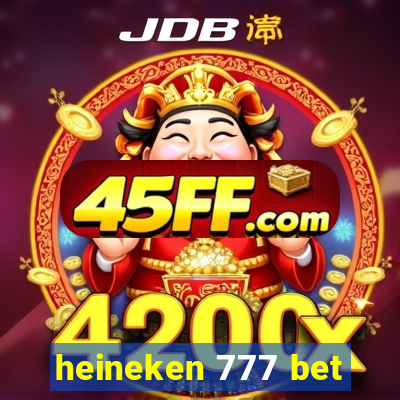 heineken 777 bet